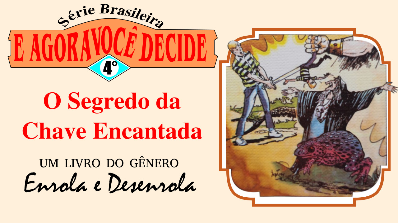O Segredo da Chave Encantada – “E Agora Você Decide” Série Brasileira #4