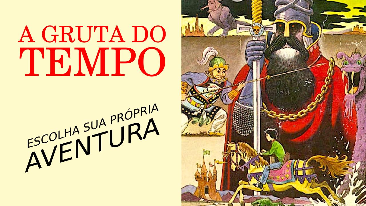 A Gruta do Tempo – Série “Escolha a Sua Aventura” #1