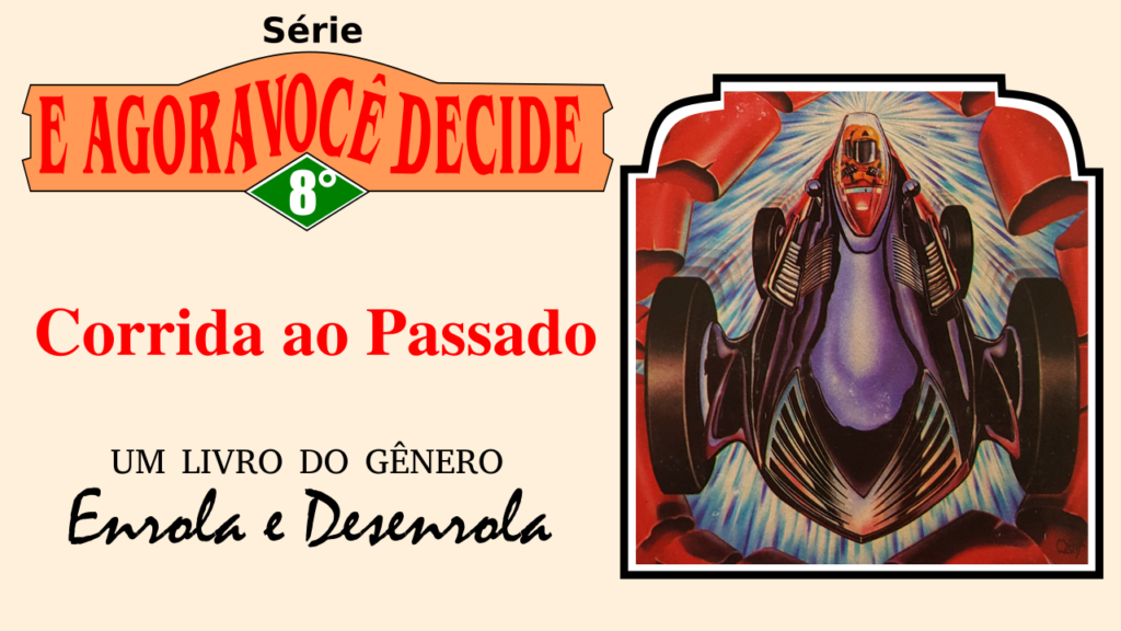 E Agora Você Decide #8 Corrida ao Passado (Enrola e Desenrola))