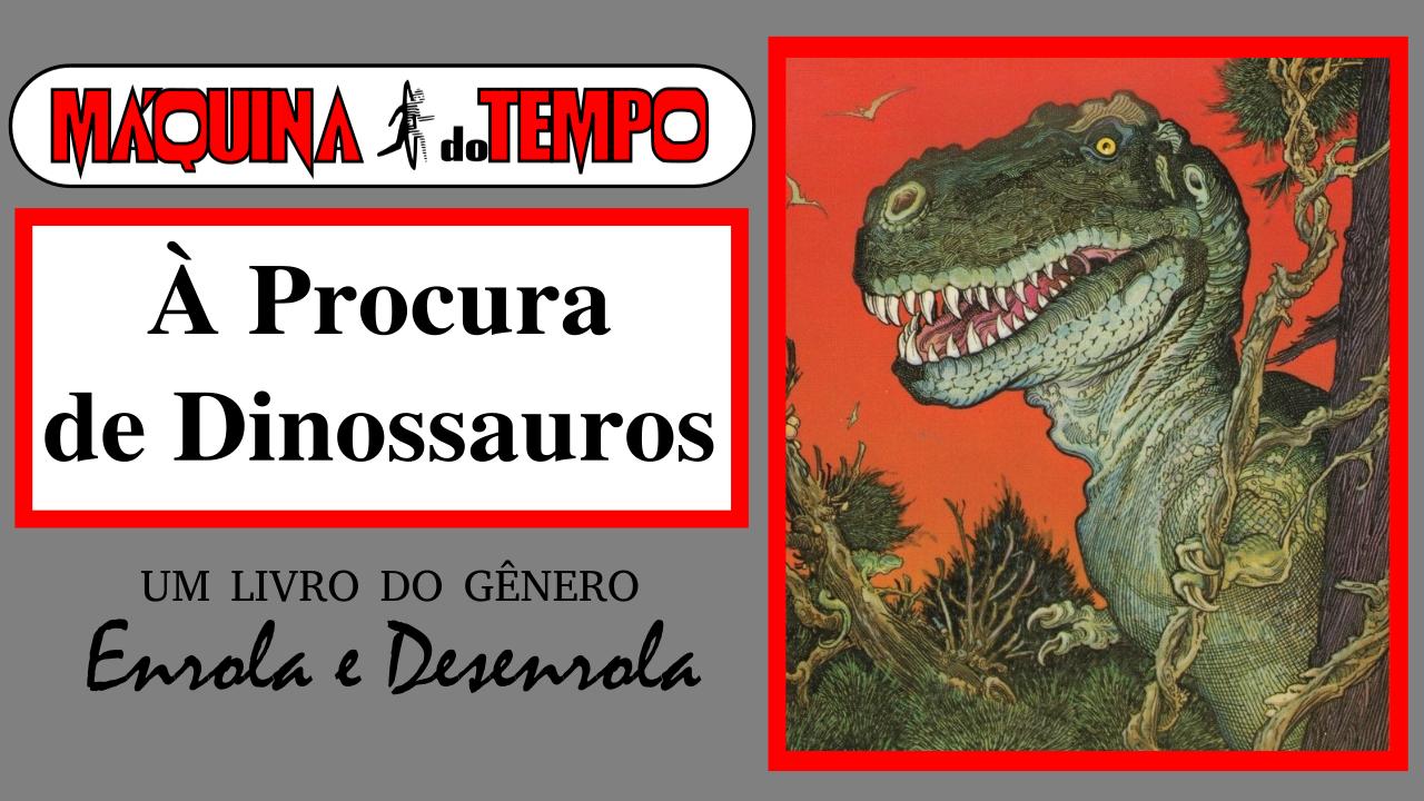 À Procura de Dinossauros – Máquina do Tempo #2