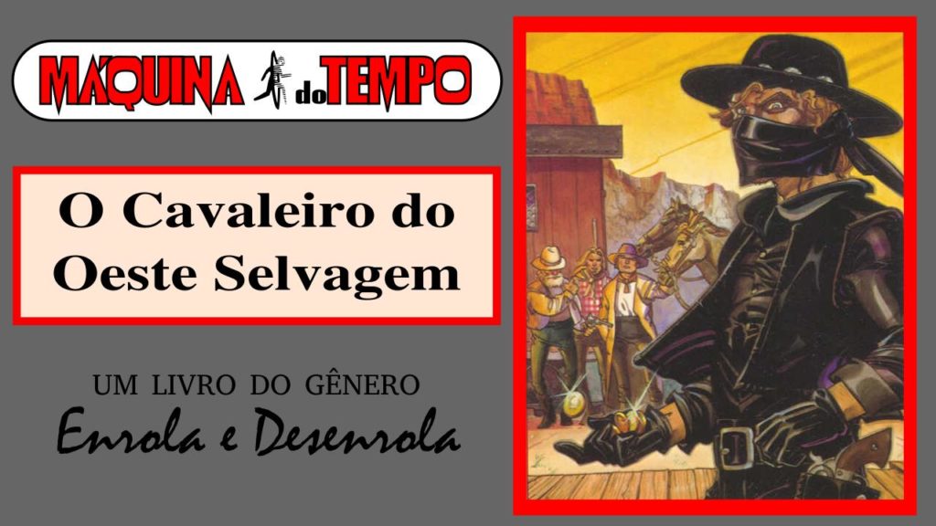 O Cavaleiro do Oeste Selvagem - Maquina do Tempo - Enrola e Desenrola - Wild West Rider