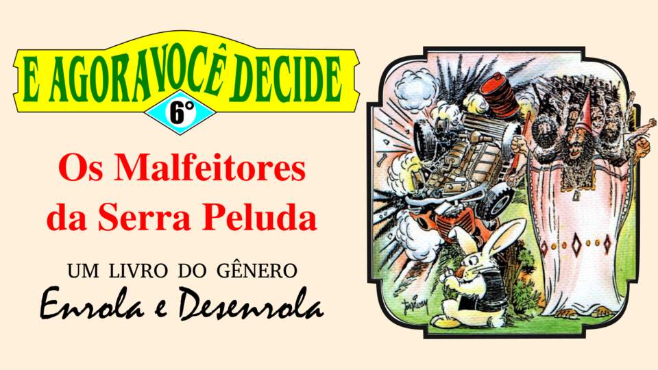 Os Malfeitores da Serra Peluda – E Agora Você Decide (Série Brasileira) #6