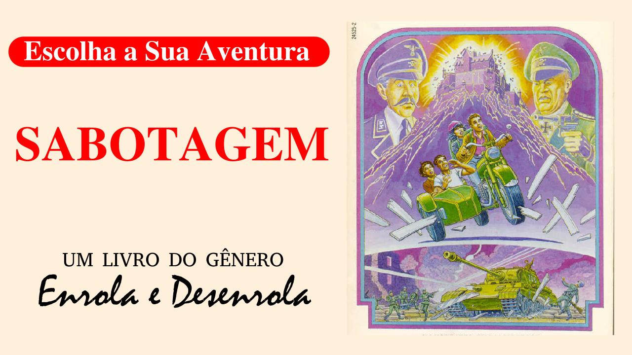 Sabotagem – Série “Escolha a Sua Aventura” #36