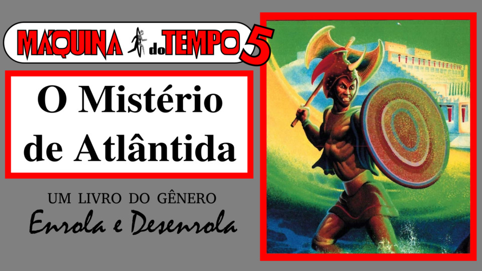 O Mistério de Atlântida – Máquina do Tempo #5